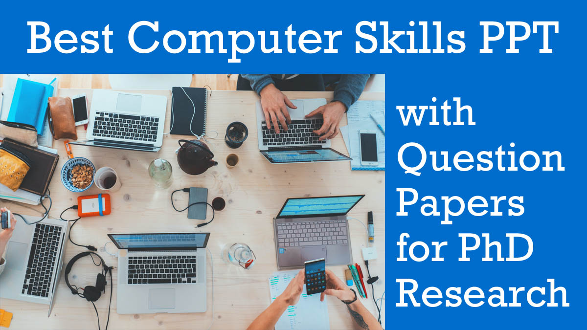 Computer Skills PPT with Question Papers for PhD Research