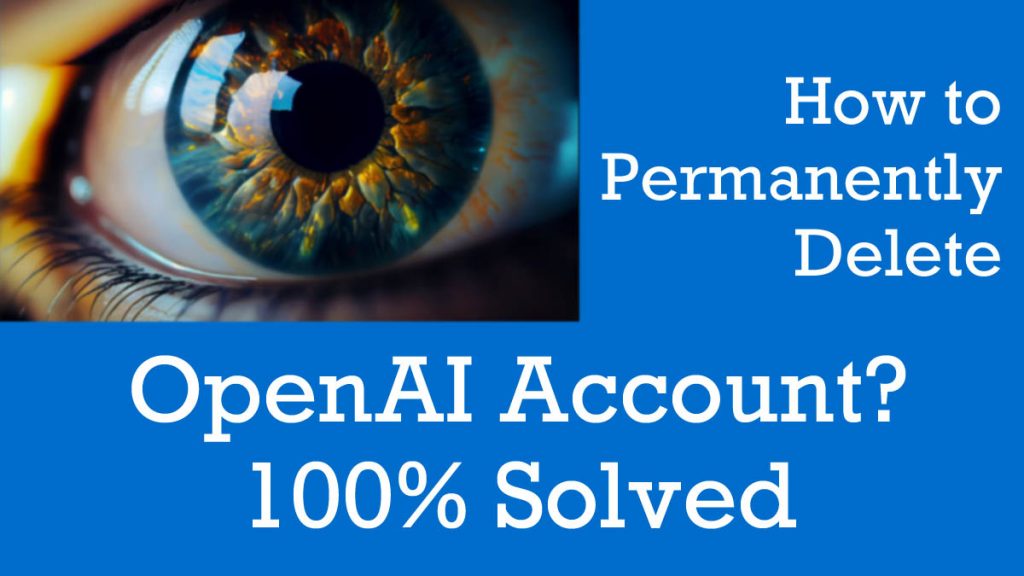 How to delete openai account permanently best solution in 2023