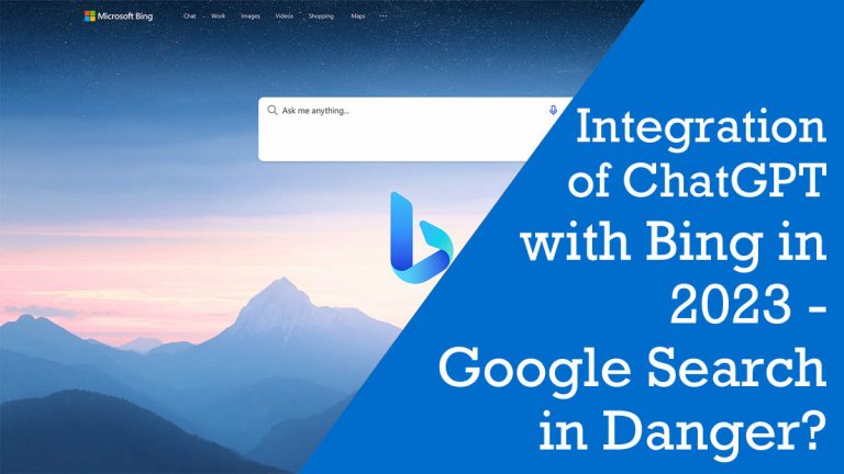Integration of ChatGPT with Bing in 2023 – Google Search in Danger?