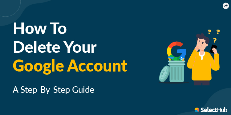 Step-by-Step Guide on How to Delete Your Google Account - a Why would you want to delete your Google account?